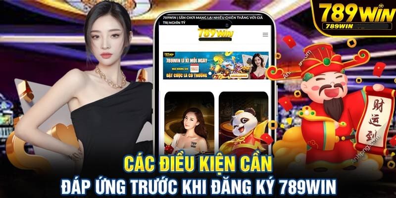 Một số điều kiện cần đáp ứng khi đăng ký 78win