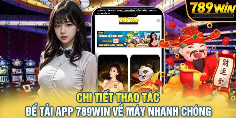 Hướng dẫn tải app 789Win trên Android và IOS