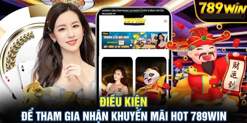 Điều kiện cần nhớ khi tham gia chương trình khuyến mãi 789Win