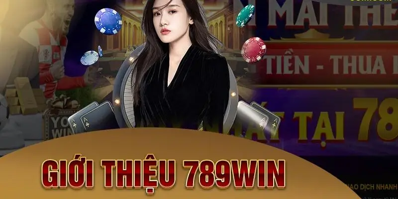 Giới thiệu 789win Hành trình đến với đỉnh cao giải trí 